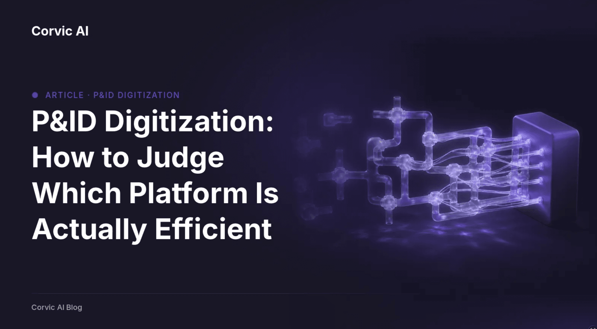 P&ID Digitization: How to Judge Which Platform Is Actually Efficient